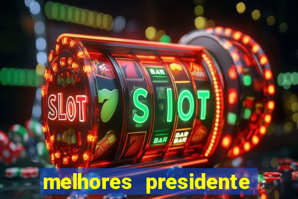 melhores presidente do brasil