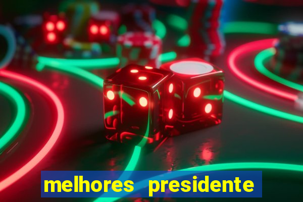 melhores presidente do brasil