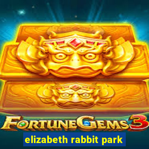 elizabeth rabbit park