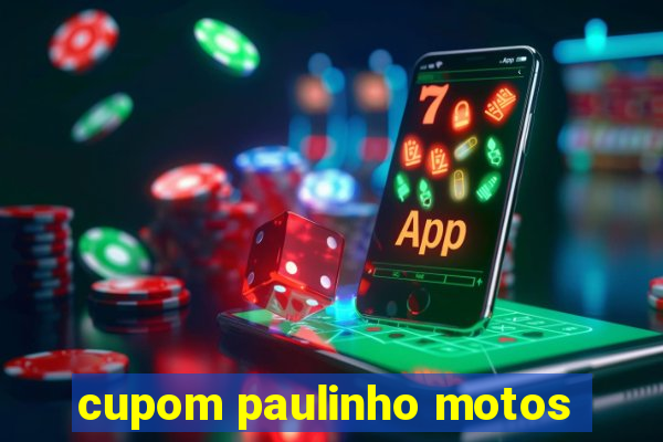cupom paulinho motos