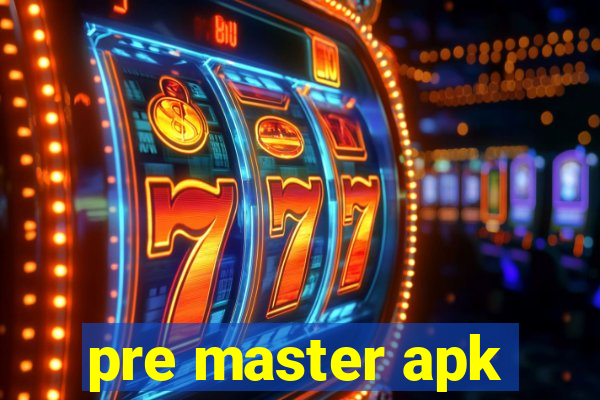 pre master apk