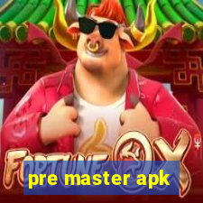 pre master apk