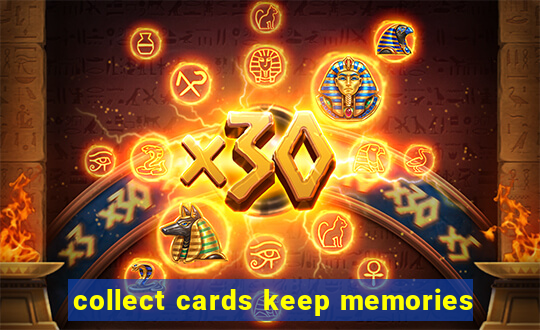 collect cards keep memories