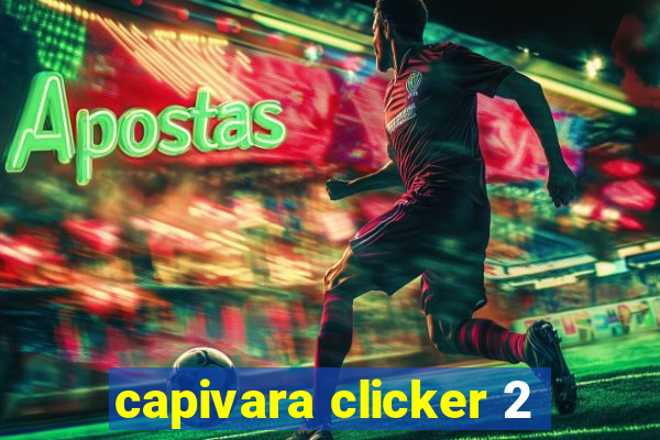 capivara clicker 2