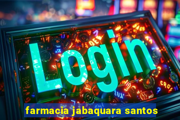farmacia jabaquara santos
