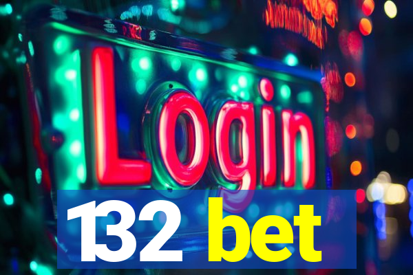 132 bet