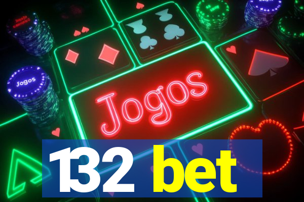 132 bet