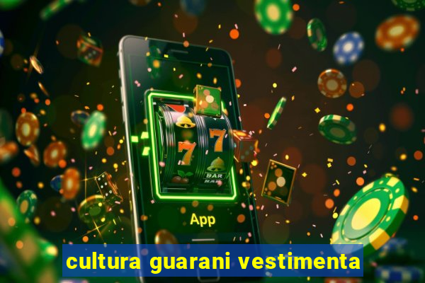 cultura guarani vestimenta