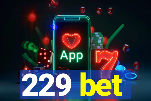 229 bet