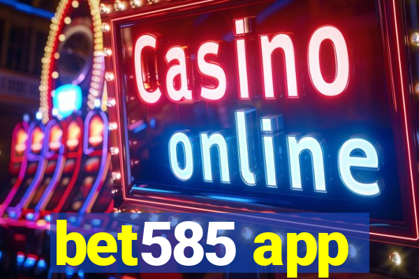 bet585 app
