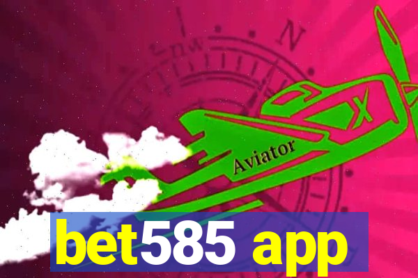 bet585 app