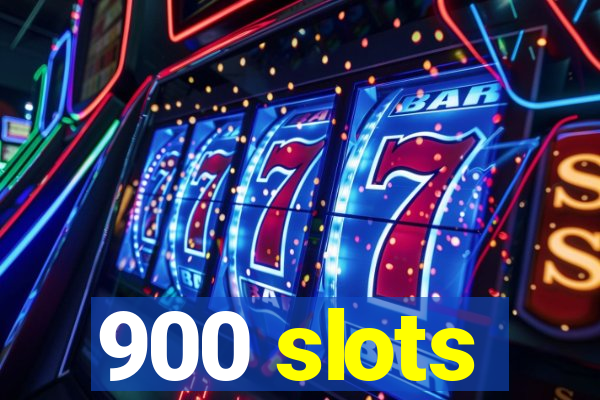 900 slots
