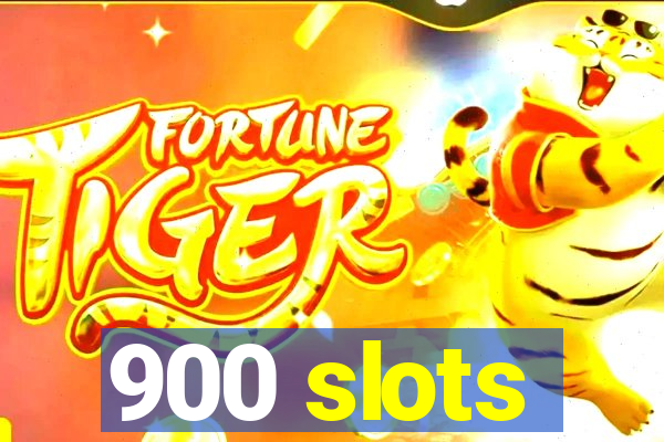 900 slots
