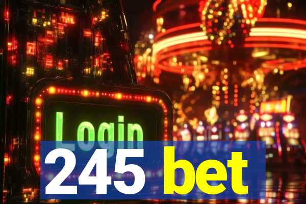 245 bet