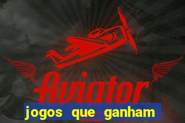 jogos que ganham dinheiro de verdade