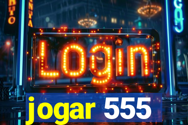 jogar 555