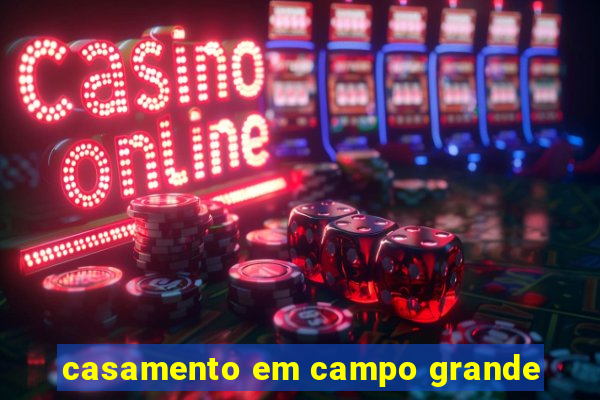 casamento em campo grande