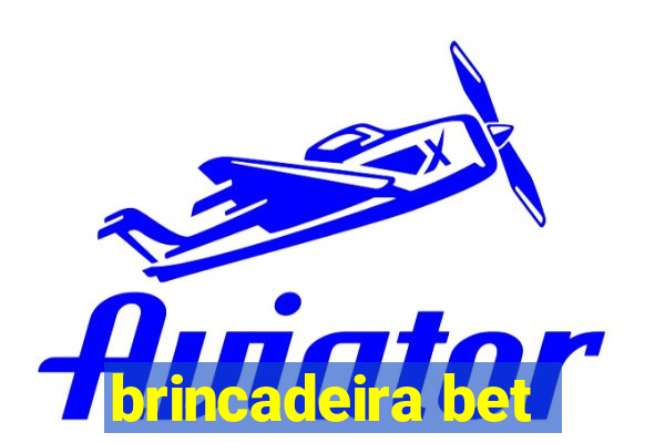 brincadeira bet