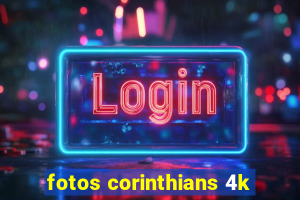 fotos corinthians 4k