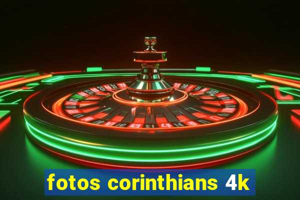 fotos corinthians 4k
