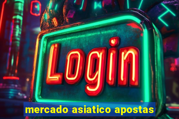 mercado asiatico apostas