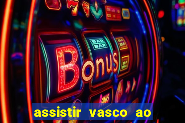 assistir vasco ao vivo futemax