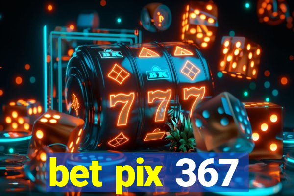 bet pix 367
