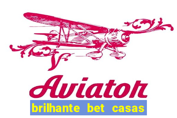 brilhante bet casas de apostas