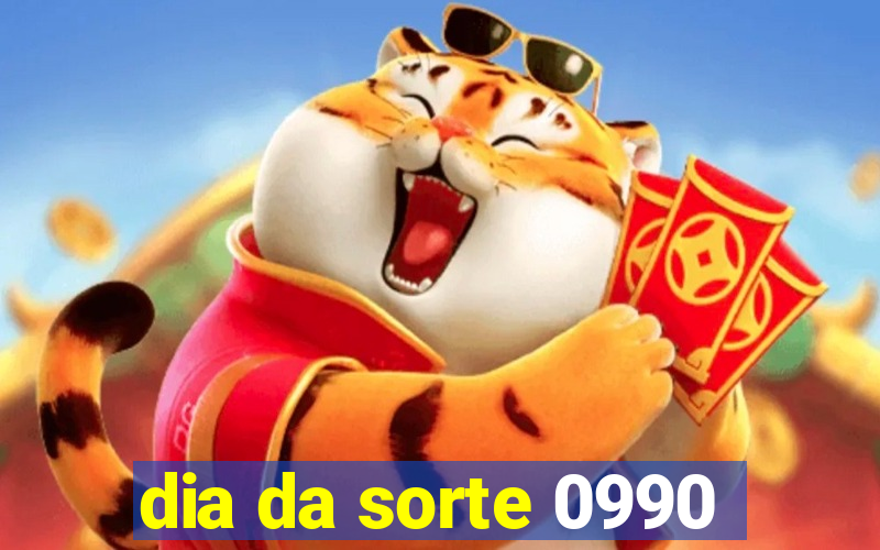dia da sorte 0990