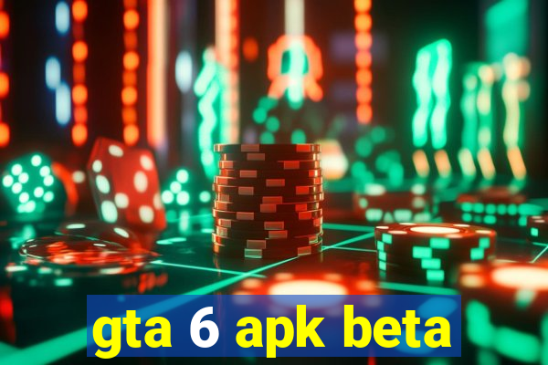 gta 6 apk beta