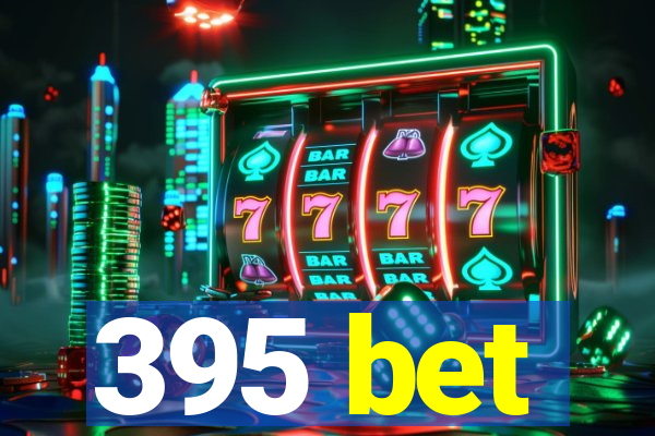 395 bet