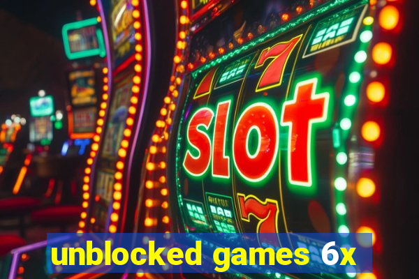 unblocked games 6x