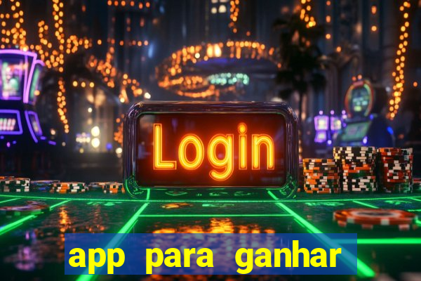app para ganhar dinheiro sendo de menor