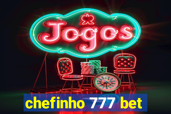chefinho 777 bet
