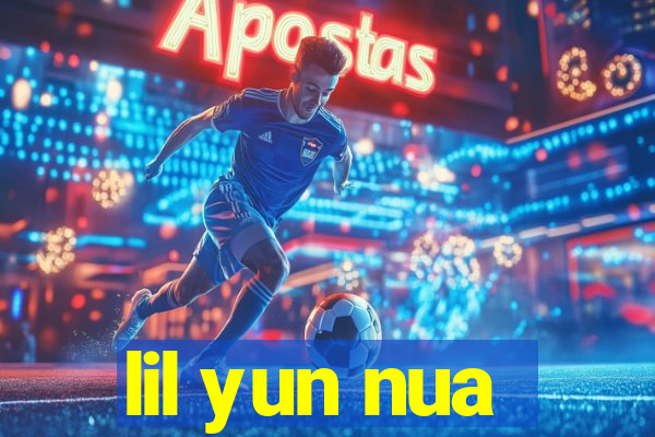 lil yun nua