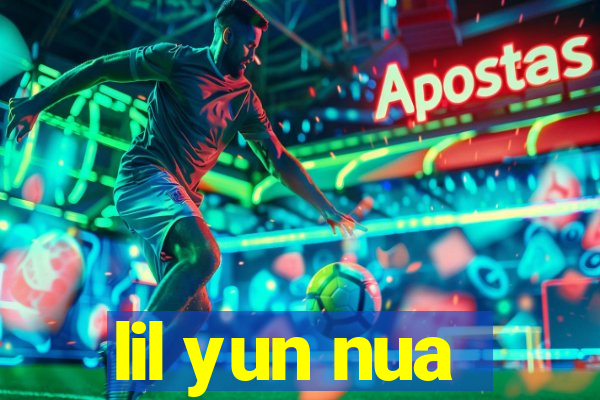 lil yun nua