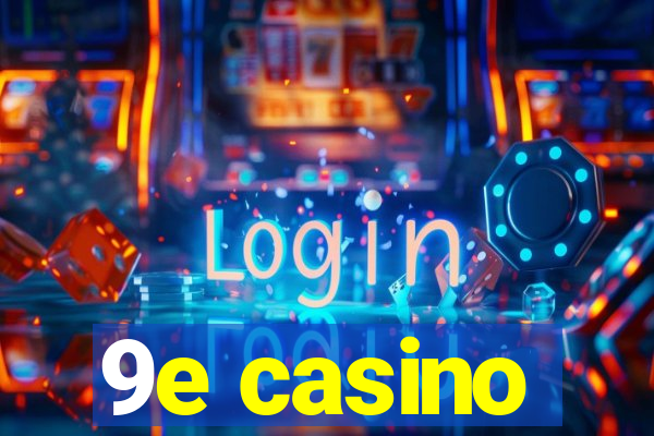 9e casino