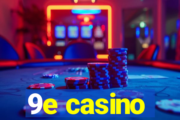 9e casino