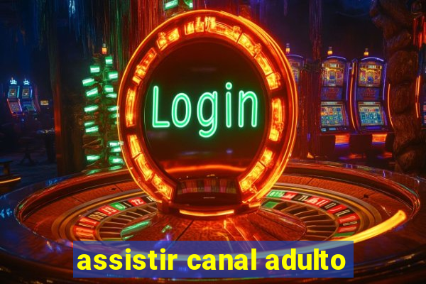 assistir canal adulto