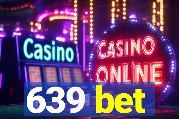 639 bet