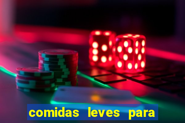 comidas leves para jantar simples