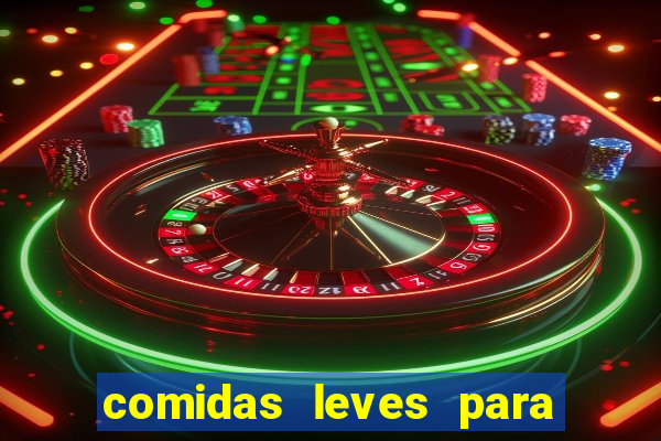 comidas leves para jantar simples