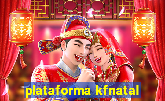 plataforma kfnatal