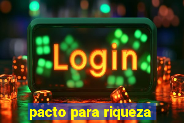 pacto para riqueza