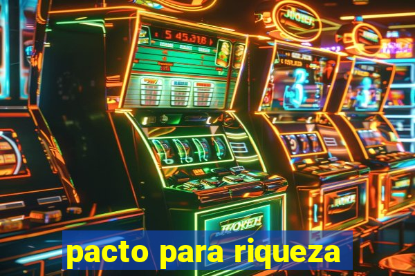 pacto para riqueza