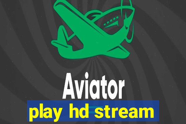 play hd stream