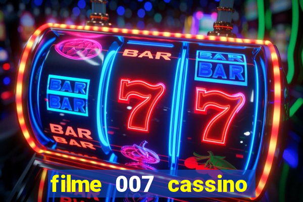 filme 007 cassino royale completo dublado youtube