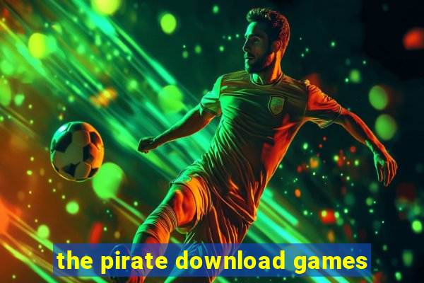 the pirate download games