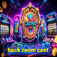 back room cast