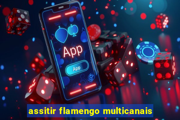 assitir flamengo multicanais